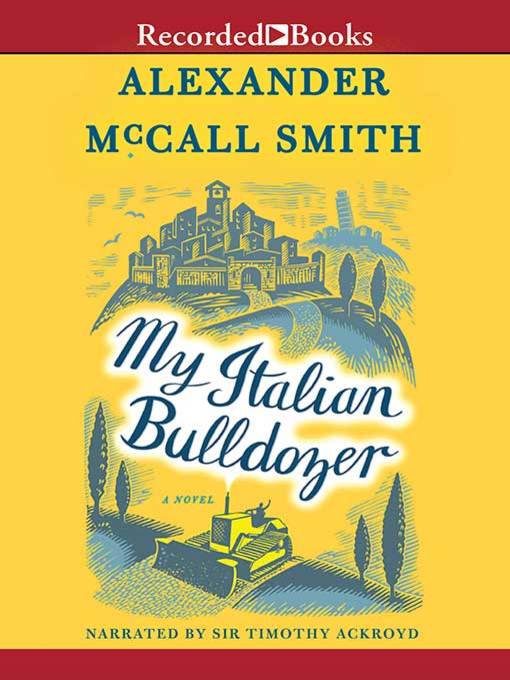 Title details for My Italian Bulldozer by Alexander McCall Smith - Available